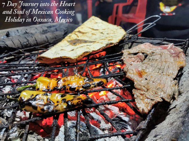 7 Day Journey into the Heart and Soul of Mexican Cooking Holiday in Oaxaca, Mexico